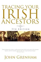 Urmărirea strămoșilor tăi irlandezi. Ediția a cincea - Tracing Your Irish Ancestors. Fifth Edition