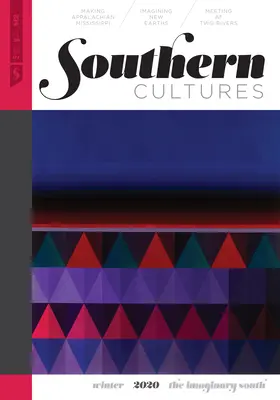 Culturile Sudului: Imaginarul Sudului: Volume 26, Number 4 - Winter 2020 Issue - Southern Cultures: The Imaginary South: Volume 26, Number 4 - Winter 2020 Issue