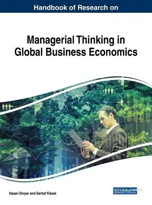 Manual de cercetare privind gândirea managerială în economia afacerilor globale - Handbook of Research on Managerial Thinking in Global Business Economics