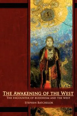 Trezirea Occidentului: Întâlnirea dintre budism și cultura occidentală - The Awakening of the West: The Encounter of Buddhism and Western Culture