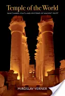 Temple ale lumii: Sanctuare, culte și mistere ale Egiptului Antic - Temple of the World: Sanctuaries, Cults, and Mysteries of Ancient Egypt