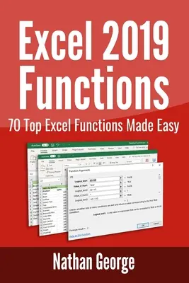 Funcții Excel 2019: 70 de funcții Excel de top simplificate - Excel 2019 Functions: 70 Top Excel Functions Made Easy