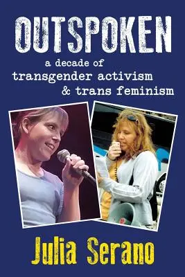 Outspoken: Un deceniu de activism transgender și feminism trans - Outspoken: A Decade of Transgender Activism and Trans Feminism