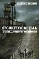 Securitate/Capital: O teorie generală a pacificării - Security/Capital: A General Theory of Pacification