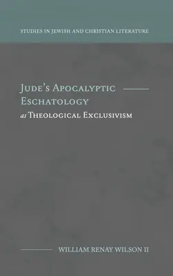 Eschatologia apocaliptică a lui Iuda ca exclusivism teologic - Jude's Apocalyptic Eschatology as Theological Exclusivism