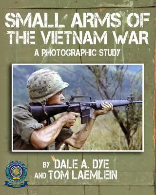 Arme de calibru mic din războiul din Vietnam: un studiu fotografic - Small Arms of the Vietnam War: A Photographic Study