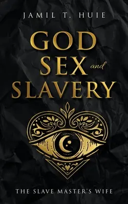 Dumnezeu, sexul și sclavia Soția stăpânului de sclavi: The Slave Master's Wife - God, Sex and Slavery the Slave Master's Wife: The Slave Master's Wife
