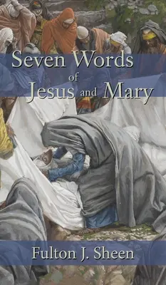 Șapte cuvinte ale lui Iisus și ale Mariei - Seven Words of Jesus and Mary
