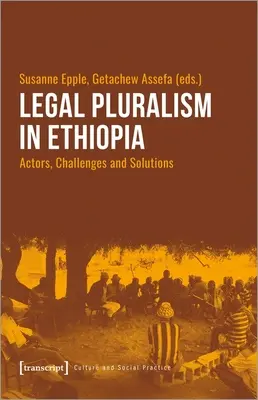Pluralismul juridic în Etiopia: Actori, provocări și soluții - Legal Pluralism in Ethiopia: Actors, Challenges and Solutions