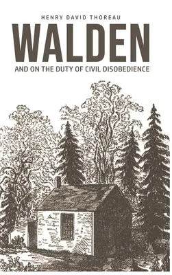 Walden: Despre datoria nesupunerii civile: On The Duty of Civil Disobedience - Walden: On The Duty of Civil Disobedience