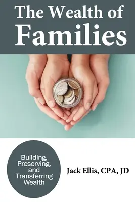 Bogăția familiilor: Construirea, conservarea și transferul averii - The Wealth of Families: Building, Preserving & Transferring Wealth