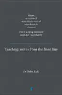 Predare: Note din prima linie. În momentul în care scriu aceste rânduri, avem nevoie de o revoluție în educație. Aceasta este o strategie puternică - Teaching: Notes from the Front Line. We Are, at the Time I Write This, in Need of a Revolution in Education. This Is a Strong St