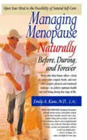 Gestionarea menopauzei în mod natural: Înainte, în timpul și pentru totdeauna - Managing Menopause Naturally: Before, During, and Forever