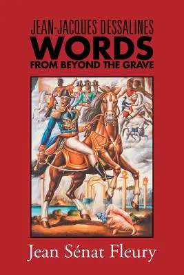 Jean-Jacques Dessalines: Cuvinte de dincolo de mormânt - Jean-Jacques Dessalines: Words from Beyond the Grave