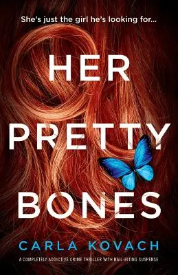 Her Pretty Bones: Un thriller polițist complet captivant, cu suspans care te face să muști din unghii - Her Pretty Bones: A Completely Addictive Crime Thriller with Nail-Biting Suspense
