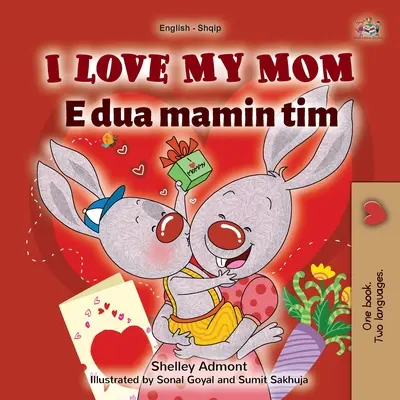 Îmi iubesc mama (carte bilingvă albaneză în engleză pentru copii) - I Love My Mom (English Albanian Bilingual Book for Kids)