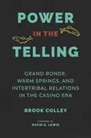 Power in the Telling: Grand Ronde, Warm Springs și relațiile intertribale în era cazinourilor - Power in the Telling: Grand Ronde, Warm Springs, and Intertribal Relations in the Casino Era