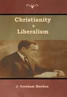 Creștinism și liberalism - Christianity & Liberalism