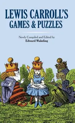 Jocurile și puzzle-urile lui Lewis Carroll - Lewis Carroll's Games and Puzzles