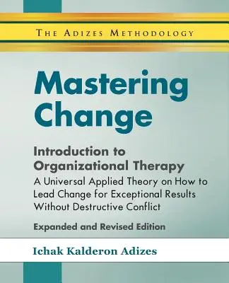 Stăpânirea schimbării - Introducere în terapia organizațională - Mastering Change - Introduction to Organizational Therapy
