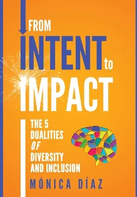 De la INTENT la IMPACT: Cele 5 dualități ale diversității și incluziunii - From INTENT to IMPACT: The 5 Dualities of Diversity and Inclusion