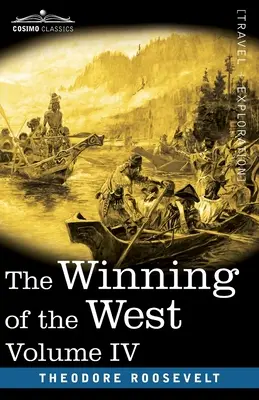 The Winning of the West, vol. IV (în patru volume): Louisiana și Nord-Vest, 1791-1807 - The Winning of the West, Vol. IV (in four volumes): Louisiana and the Northwest, 1791-1807