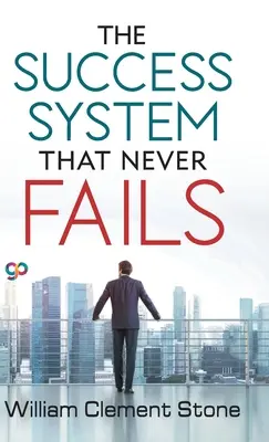 Sistemul de succes care nu dă greș niciodată - The Success System that Never Fails