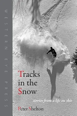 Urme în zăpadă: Povești dintr-o viață pe schiuri - Tracks in the Snow: Stories from a Life on Skis