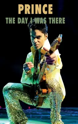 Prince - Ziua în care am fost acolo - Prince - The Day I Was There