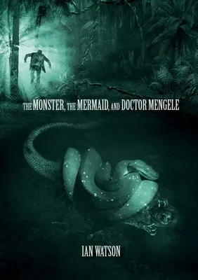 Monstrul, sirena și doctorul Mengele - The Monster, The Mermaid, And Doctor Mengele