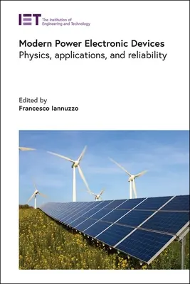 Dispozitive electronice de putere moderne: Fizică, aplicații și fiabilitate - Modern Power Electronic Devices: Physics, Applications, and Reliability