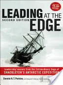 Leading at The Edge: Lecții de leadership din extraordinara saga a expediției antarctice a lui Shackleton - Leading at The Edge: Leadership Lessons from the Extraordinary Saga of Shackleton's Antarctic Expedition