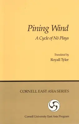 Pining Wind: Un ciclu de piese Nō - Pining Wind: A Cycle of Nō Plays