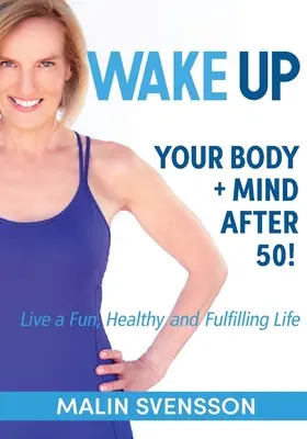 TREZEȘTE-ȚI corpul + mintea după 50 de ani! - WAKE UP Your Body + Mind After 50!