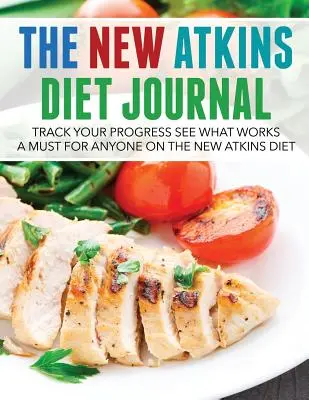 Noul jurnal al dietei Atkins: Urmăriți progresul dvs. Vedeți ce funcționează: O necesitate pentru oricine urmează noua dietă Atkins - The New Atkins Diet Journal: Track Your Progress See What Works: A Must for Anyone on the New Atkins Diet