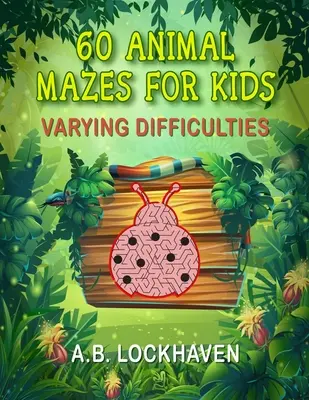 60 de labirinturi cu animale pentru copii: O carte amuzantă de activități de colorat pentru copii cu vârsta de peste 4 ani - 60 Animal Mazes for Kids: A Fun Coloring Activity Book for Children Ages 4+