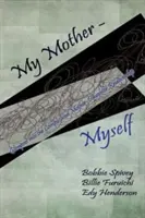 Mama mea - eu însămi: Sclipiri în complicata relație mamă-fiică - My Mother - Myself: Glimpses Into the Complicated Mother-Daughter Relationship