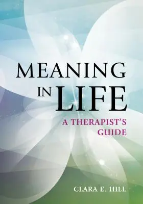 Sens în viață: A Therapist's Guide (Ghidul terapeutului) - Meaning in Life: A Therapist's Guide