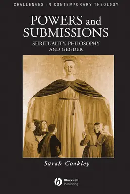 Puteri și supuneri: Spiritualitate, filosofie și gen - Powers and Submissions: Spirituality, Philosophy and Gender