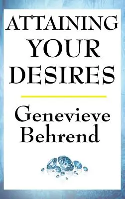 Atingerea dorințelor tale - Attaining Your Desires