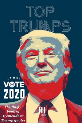 Top Trumps: Cartea Bigly a citatelor extraordinare ale lui Trump - Top Trumps: The Bigly Book of Tremendous Trump Quotes