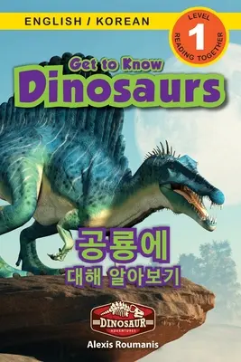 Să cunoaștem dinozaurii / 공룡에 대해 알아보기: Bilingv (engleză / coreeană) (영어 / & - Get to Know Dinosaurs / 공룡에 대해 알아보기: Bilingual (English / Korean) (영어 / &