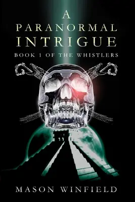 O intrigă paranormală: Prima carte din The Whistlers - A Paranormal Intrigue: The First Book of The Whistlers