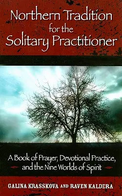 Northern Tradition for the Solitary Practitioner: O carte de rugăciuni, practici devoționale și cele nouă lumi ale spiritului - Northern Tradition for the Solitary Practitioner: A Book of Prayer, Devotional Practice, and the Nine Worlds of Spirit