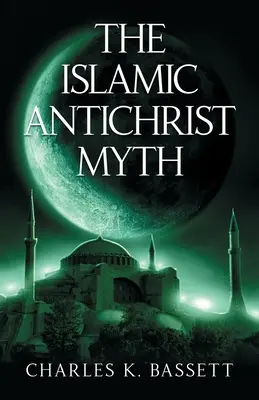 Mitul Antihristului islamic: De ce Bestia nu este arabă sau musulmană - The Islamic Antichrist Myth: Why the Beast Is Not an Arab or a Muslim
