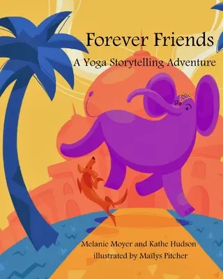 O aventură de povestit yoga: Prieteni pentru totdeauna (Câștigătorul premiului Mom's Choice) - A Yoga Storytelling Adventure: Forever Friends (Mom's Choice Award Winner)