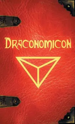 Draconomicon: Cartea vrăjii antice a dragonilor: The Book of Ancient Dragon Magick - Draconomicon: The Book of Ancient Dragon Magick