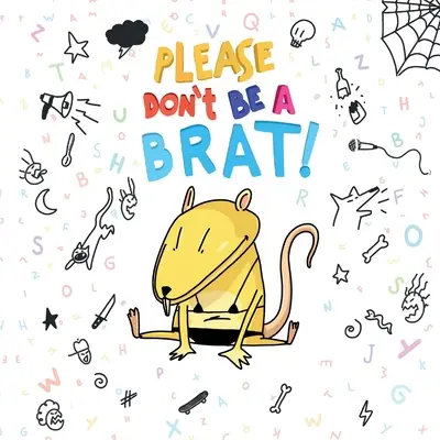 Te rog să nu fii un puști - Please Don't Be A Brat