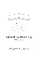 Împotriva epistemologiei: O metacritică - Against Epistemology: A Metacritique