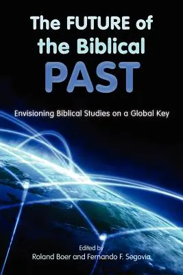 Viitorul trecutului biblic: Previzionarea studiilor biblice într-o cheie globală - The Future of the Biblical Past: Envisioning Biblical Studies on a Global Key